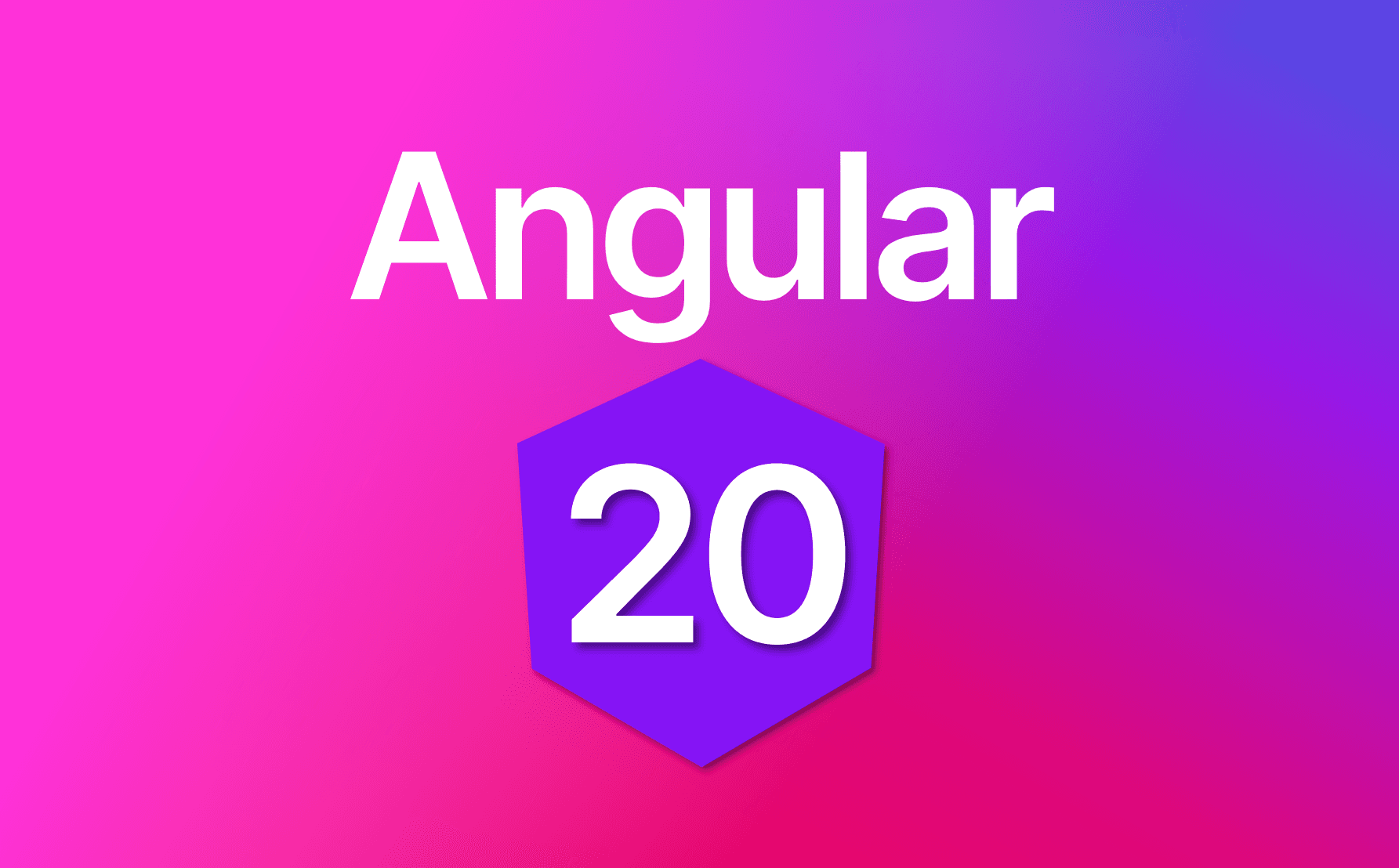 Angular 20 is here!